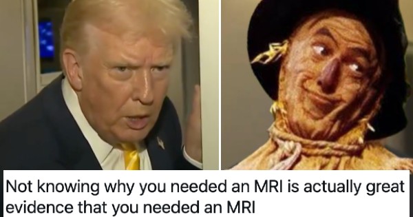 Donald Trump boasted he had the “best ever” MRI result, but can’t say what body part they tested – 18 helpful suggestions to solve the mystery