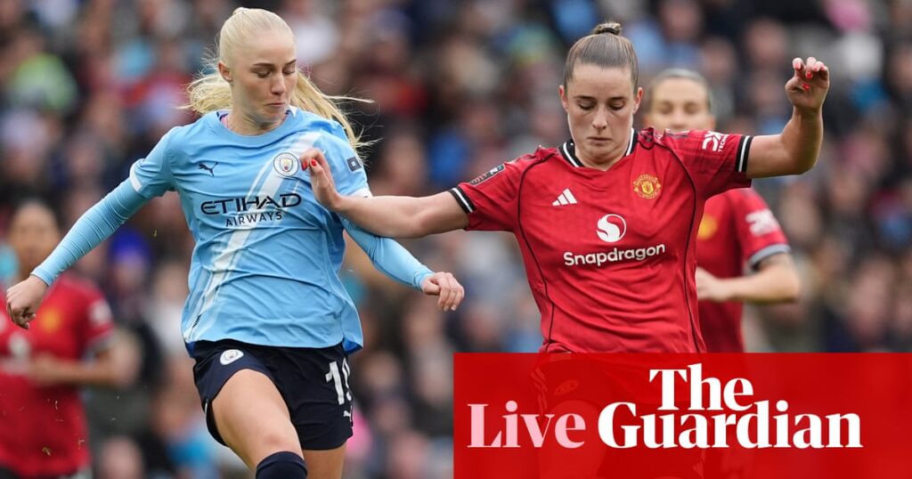 Manchester City v Manchester United: Women’s Super League – live | Women’s Super League